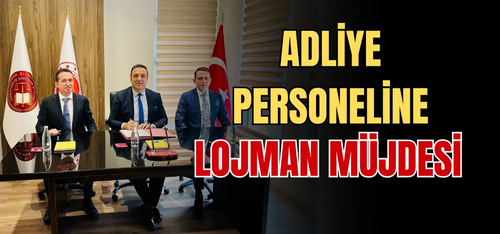 ADLİYE PERSONELİNE LOJMAN MÜJDESİ 