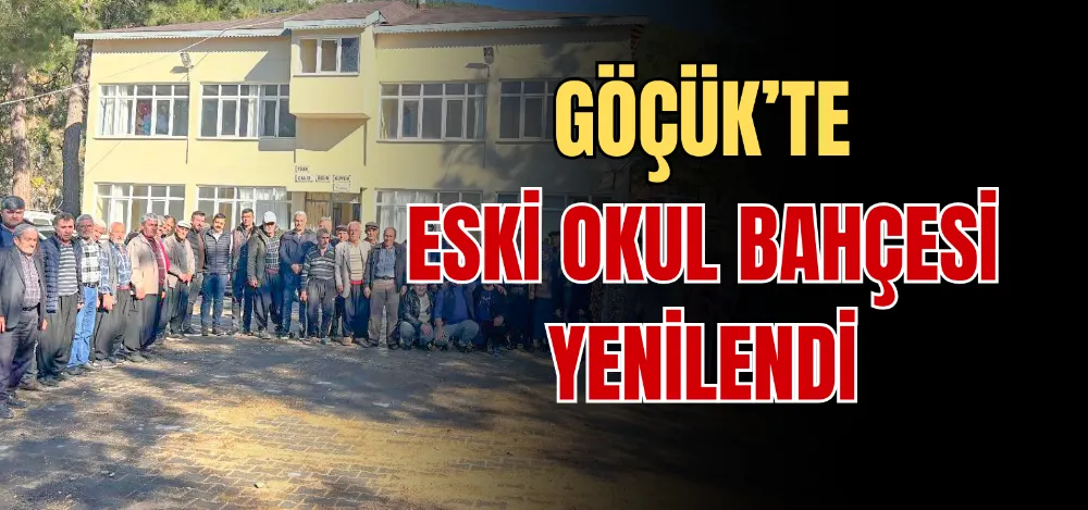 GÖÇÜK’TE ESKİ OKUL BAHÇESİ YENİLENDİ 