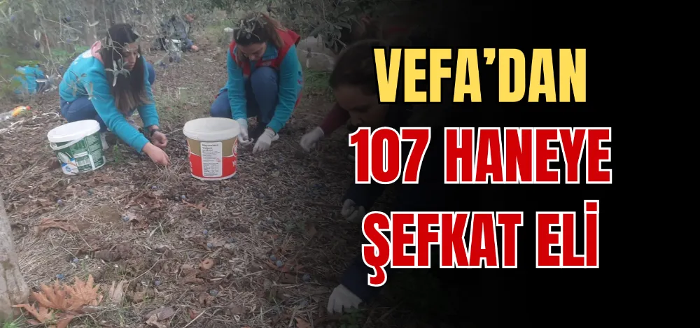 VEFA’DAN 107 HANEYE ŞEFKAT ELİ 