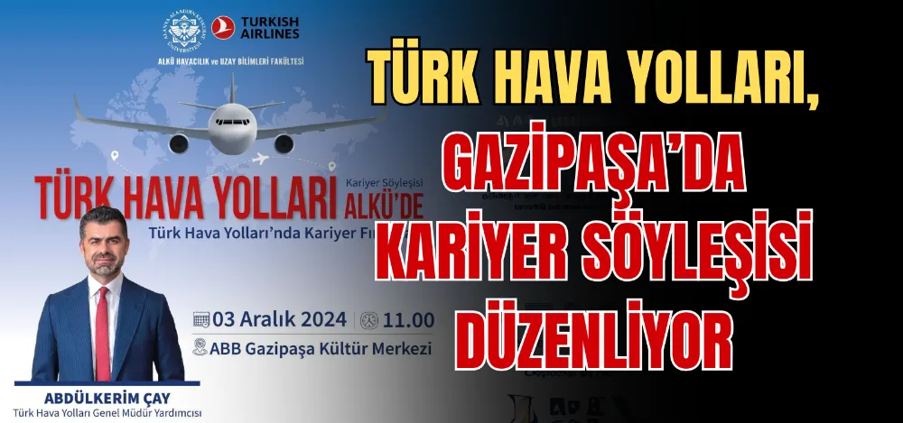 TÜRK HAVA YOLLARI, GAZİPAŞA’DA KARİYER SÖYLEŞİSİ DÜZENLİYOR 