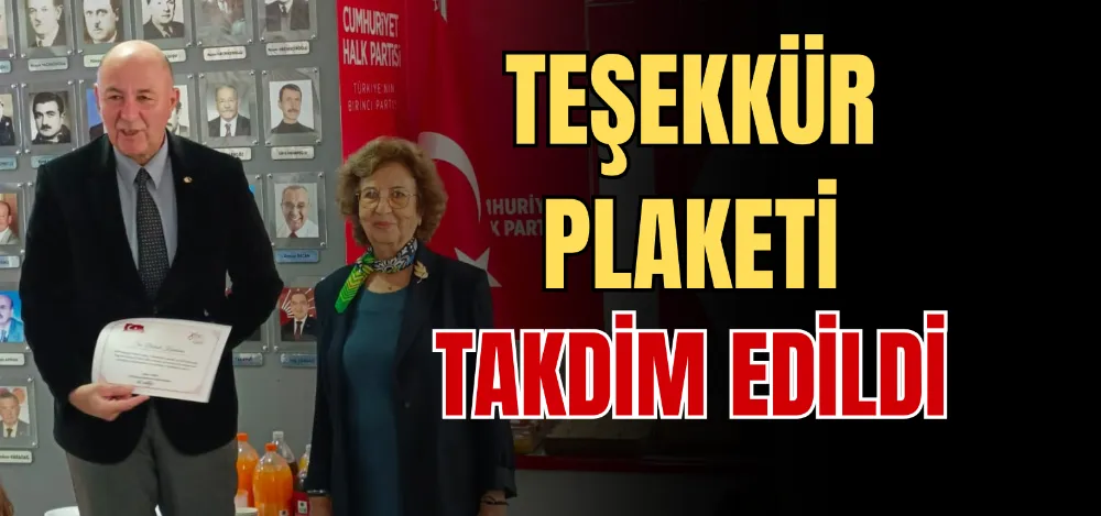 TEŞEKKÜR PLAKETİ TAKDİM EDİLDİ 