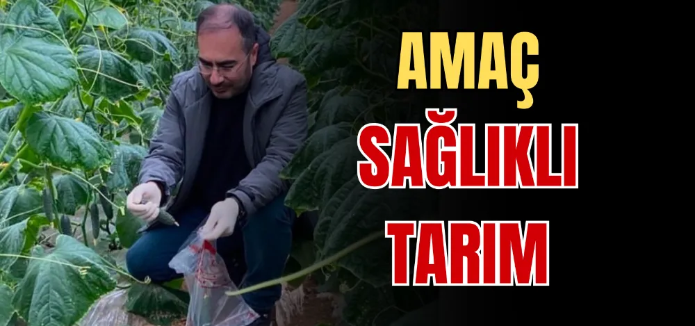 AMAÇ SAĞLIKLI TARIM 