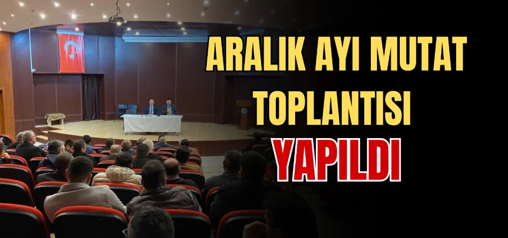 ARALIK AYI MUTAT TOPLANTISI YAPILDI 