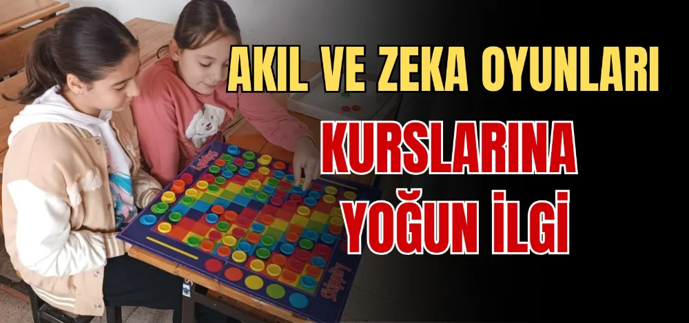 AKIL VE ZEKA OYUNLARI KURSLARINA YOĞUN İLGİ 