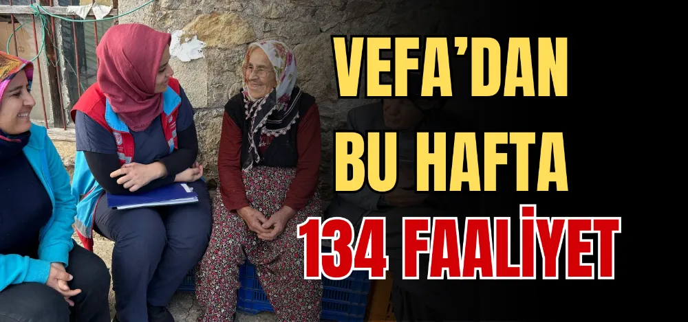 VEFA’DAN BU HAFTA 134 FAALİYET  