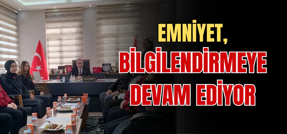 EMNİYET, BİLGİLENDİRMEYE DEVAM EDİYOR  