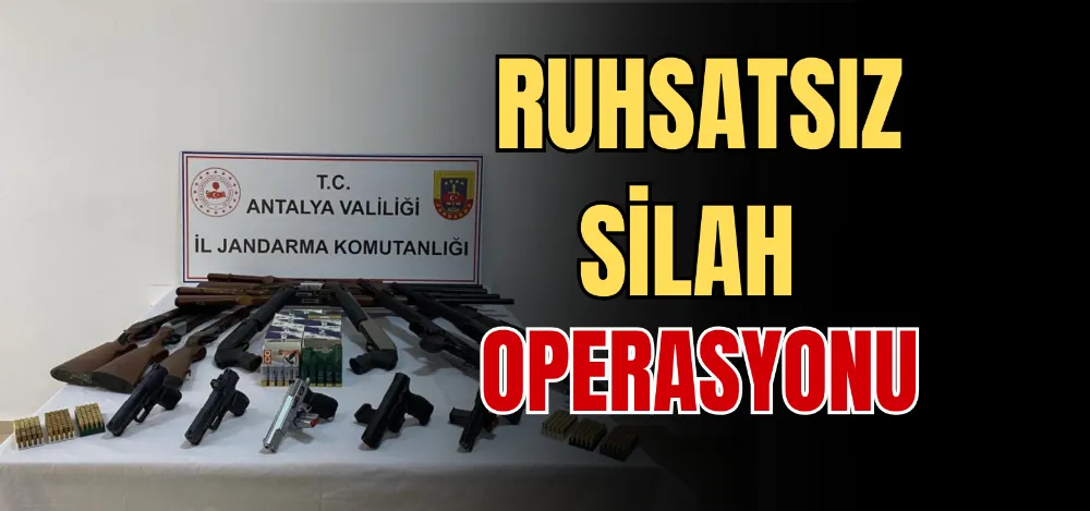 RUHSATSIZ SİLAH OPERASYONU 