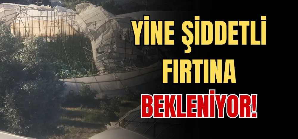 YİNE ŞİDDETLİ FIRTINA BEKLENİYOR! 