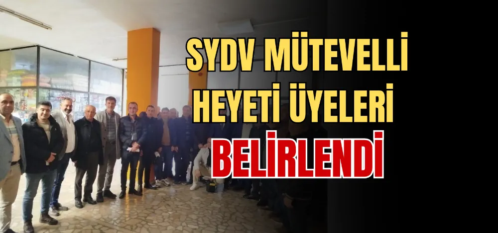 SYDV MÜTEVELLİ HEYETİ ÜYELERİ BELİRLENDİ 