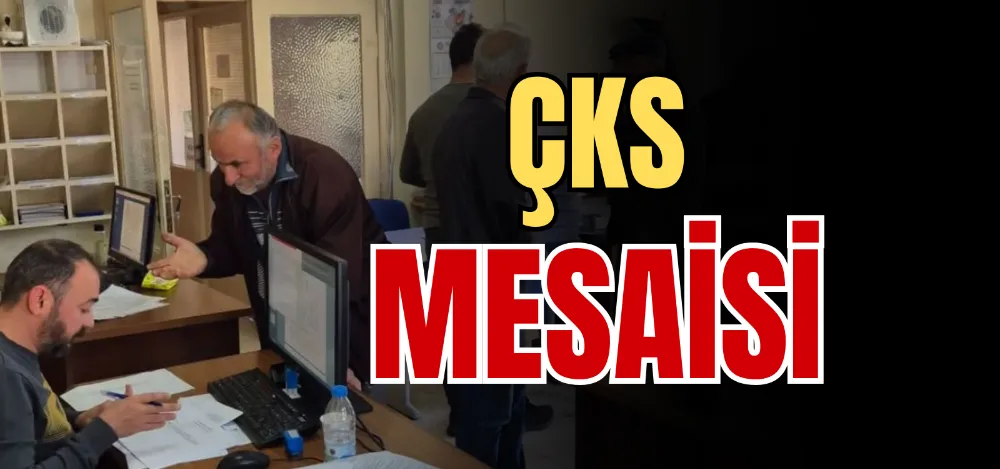 ÇKS MESAİSİ 