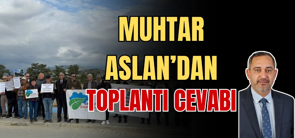 MUHTAR ASLAN’DAN TOPLANTI CEVABI 