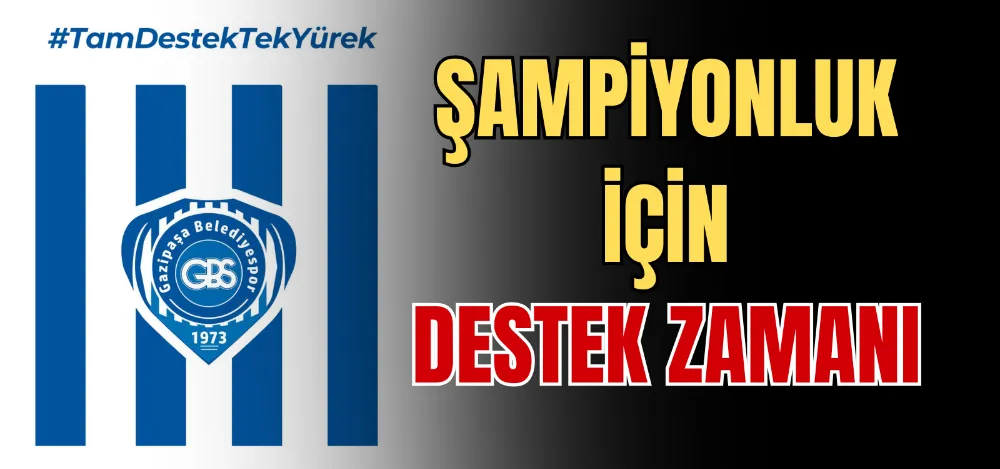 ŞAMPİYONLUK İÇİN DESTEK ZAMANI 