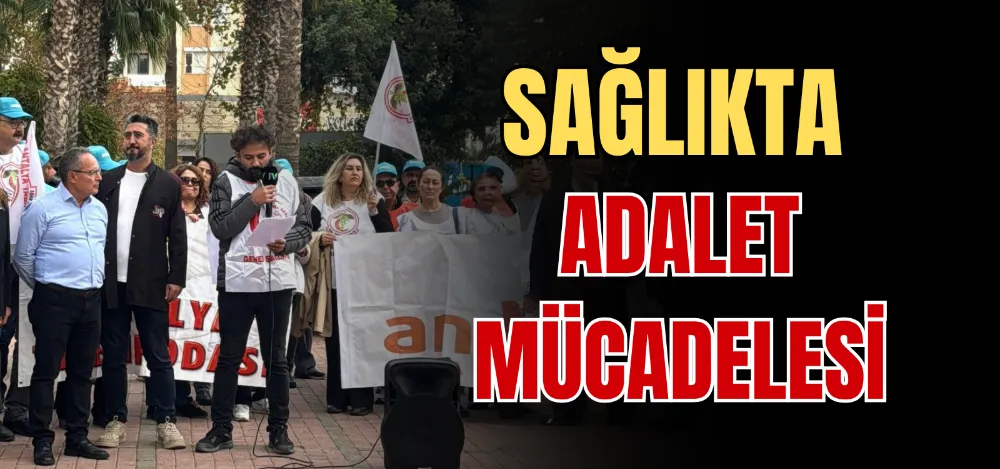 SAĞLIKTA ADALET MÜCADELESİ 