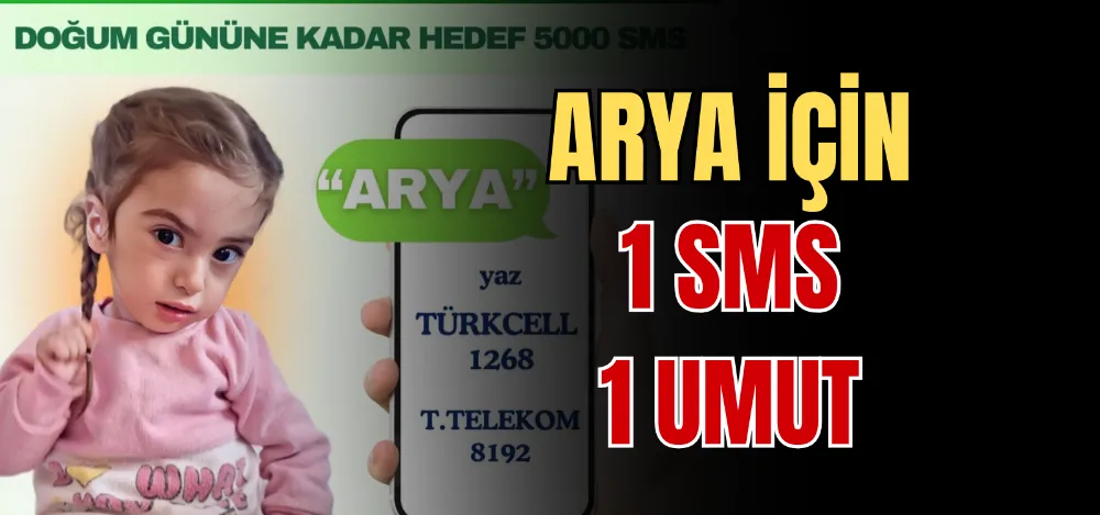 ARYA İÇİN 1 SMS 1 UMUT 