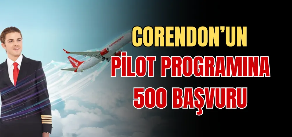 CORENDON’UN PİLOT PROGRAMINA 500 BAŞVURU 