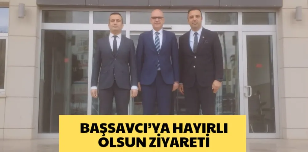 BAŞSAVCI’YA HAYIRLI OLSUN ZİYARETİ