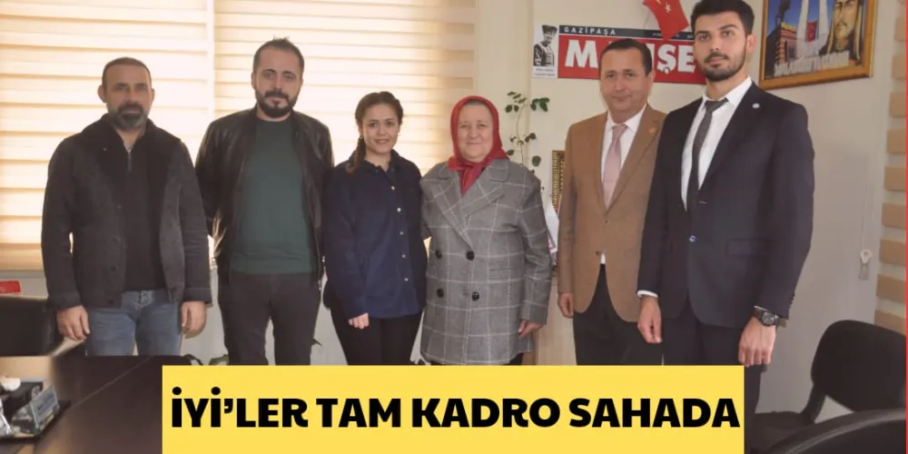 İYİ’LER TAM KADRO SAHADA 