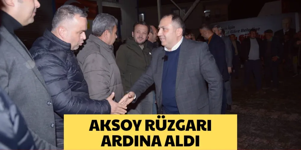 AKSOY RÜZGARI ARDINA ALDI