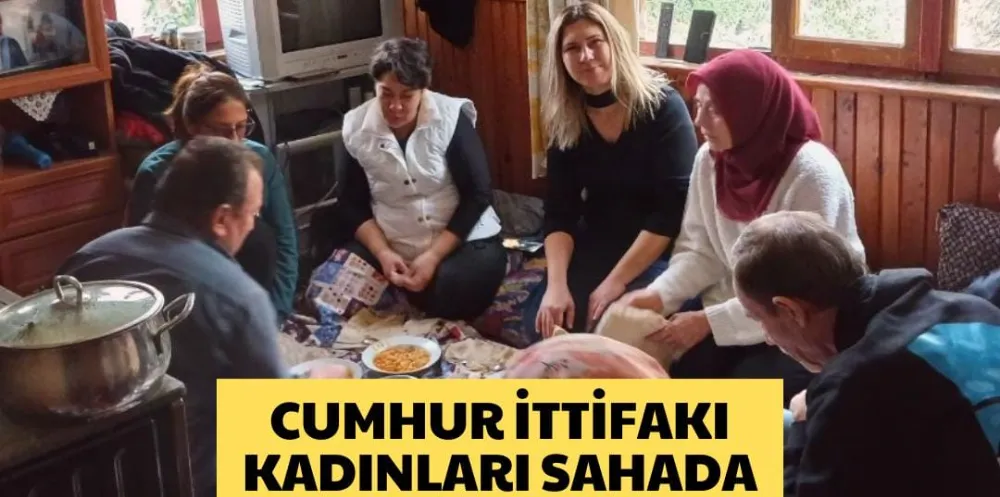 CUMHUR İTTİFAKI KADINLARI SAHADA