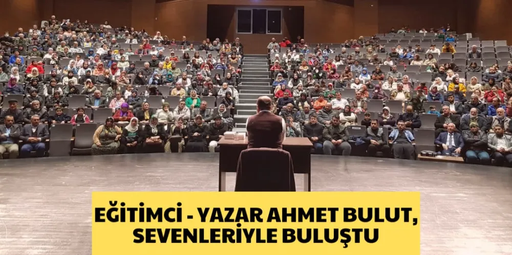 EĞİTİMCİ-YAZAR AHMET BULUT, SEVENLERİYLE BULUŞTU