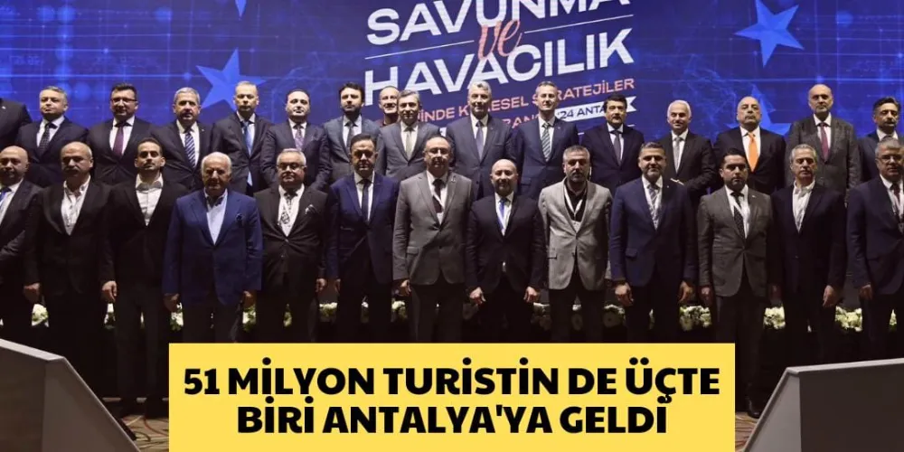 51 MİLYON TURİSTİN DE ÜÇTE BİRİ ANTALYA