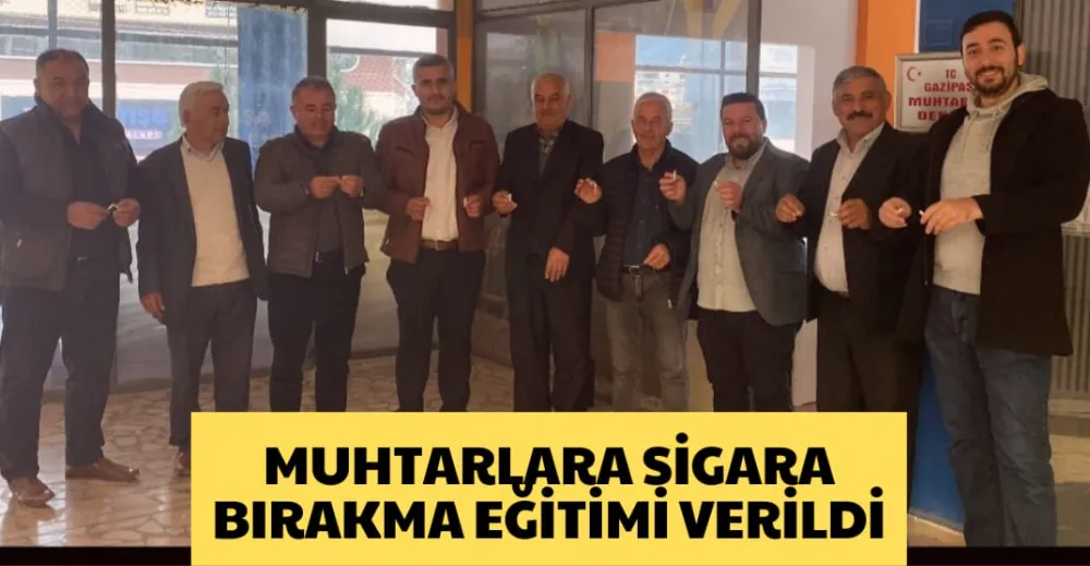 MUHTARLARA SİGARA BIRAKMA EĞİTİMİ VERİLDİ