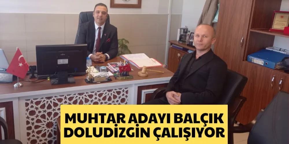 MUHTAR ADAYI BALÇIK DOLUDİZGİN ÇALIŞIYOR