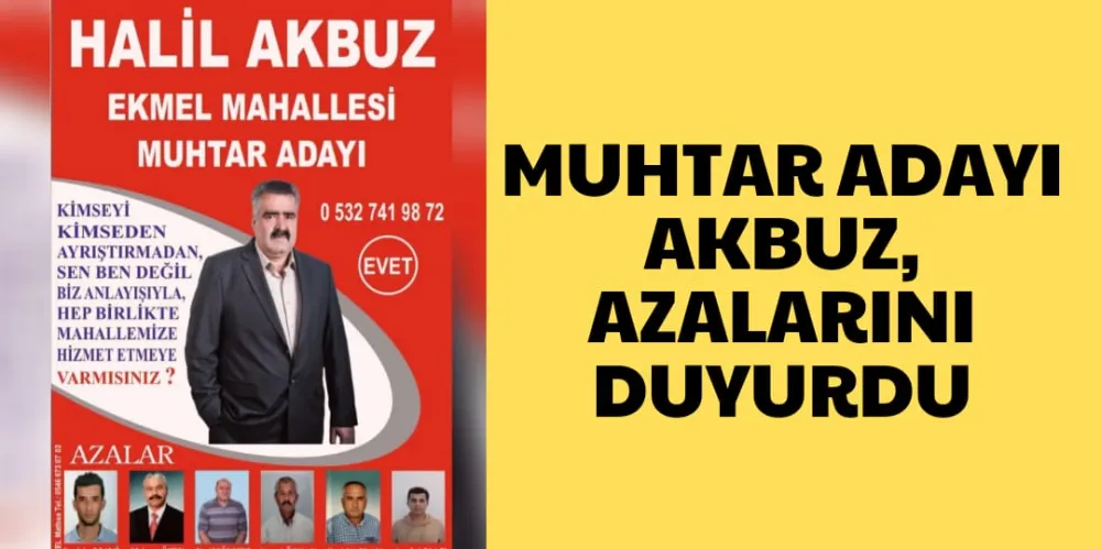 MUHTAR ADAYI AKBUZ, AZALARINI DUYURDU