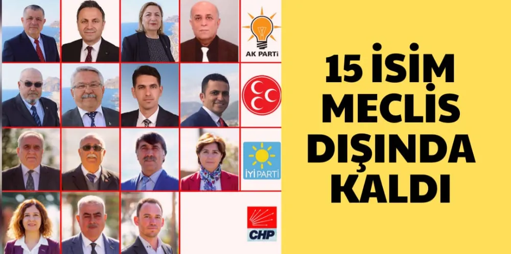 15 İSİM MECLİS DIŞINDA KALDI