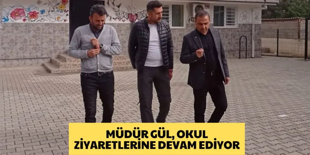 MÜDÜR GÜL OKUL ZİYARETLERİNE DEVAM EDİYOR