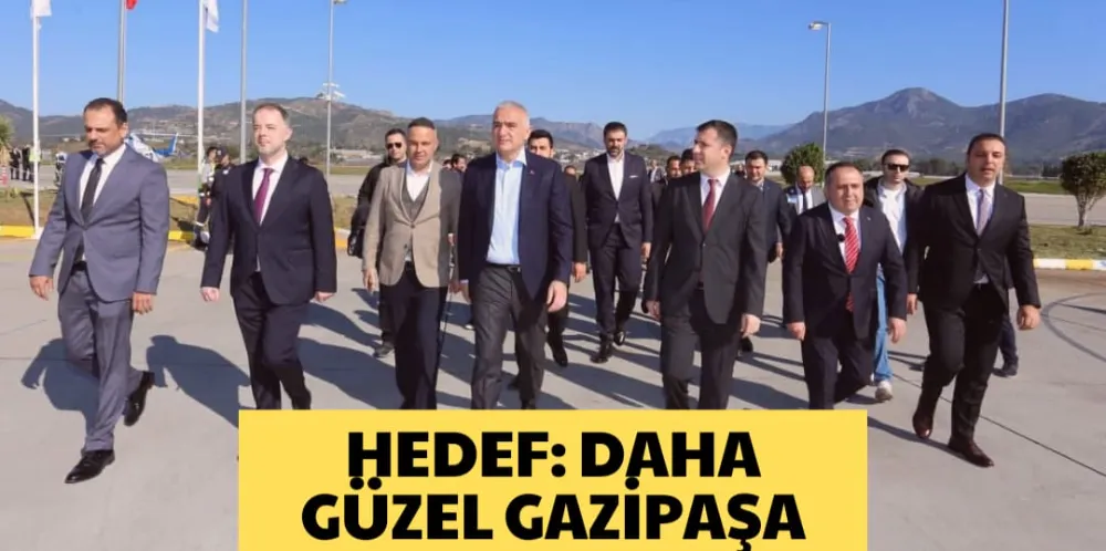 HEDEF: DAHA GÜZEL GAZİPAŞA