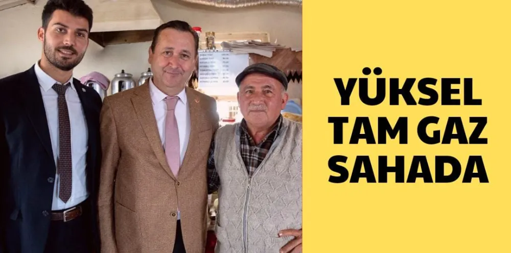 YÜKSEL TAM GAZ SAHADA