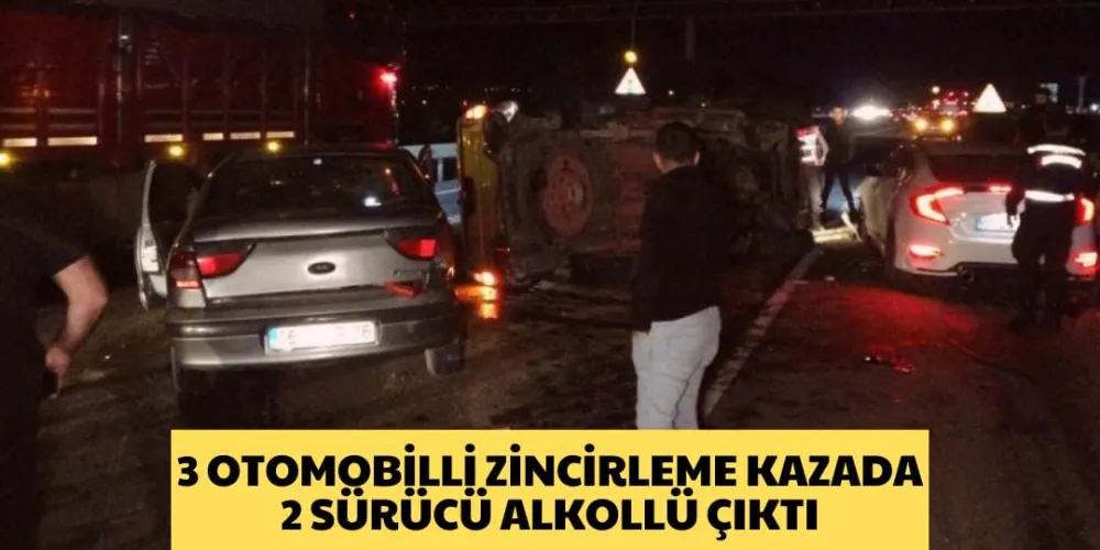 3 OTOMOBİLLİ ZİNCERLEME KAZADA 2 SÜRÜCÜ ALKOLLÜ ÇIKTI