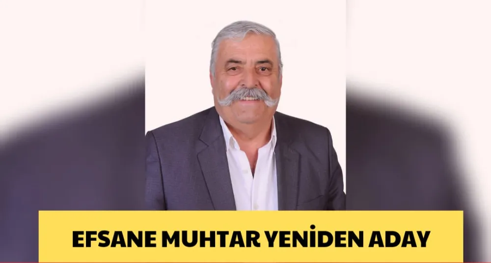 EFSANE MUHTAR YENİDEN ADAY