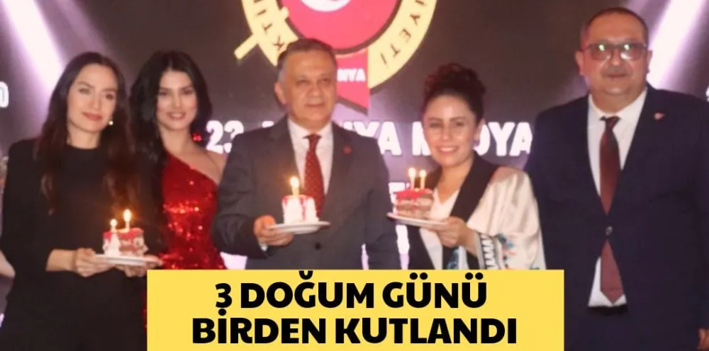 3 DOĞUM GÜNÜ BİRDEN KUTLANDI