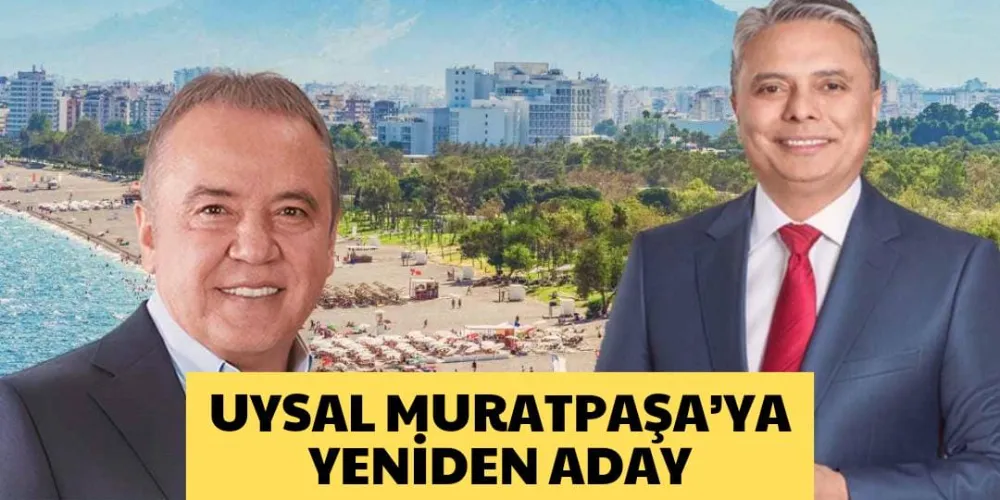 UYSAL MURATPAŞA’YA YENİDEN ADAY