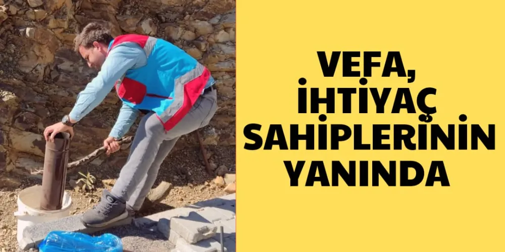 VEFA İHTİYAÇ SAHİPLERİNİN YANINDA