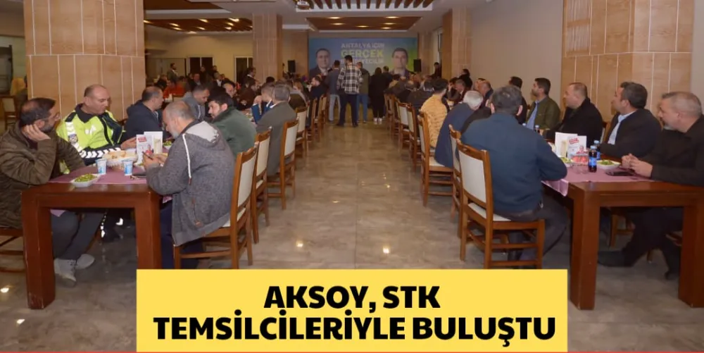 AKSOY, STK TEMSİLCİLERİYLE BULUŞTU