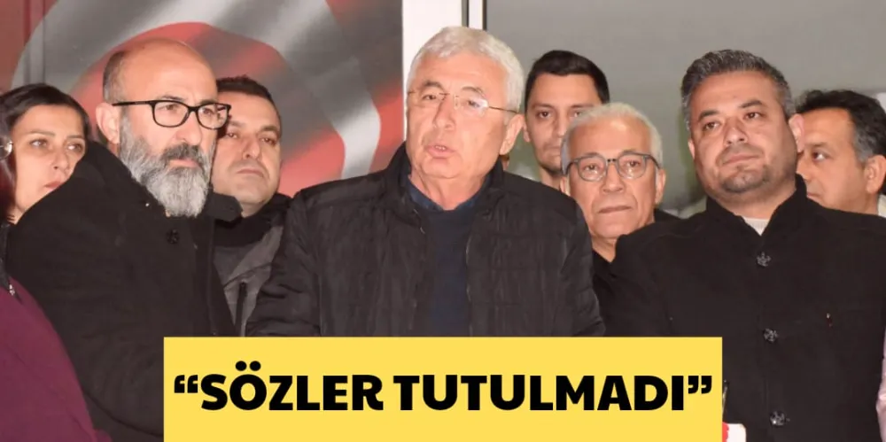 “SÖZLER TUTULMADI”