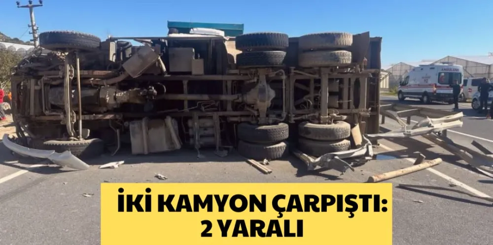 İKİ KAMYON ÇARPIŞTI: 2 YARALI