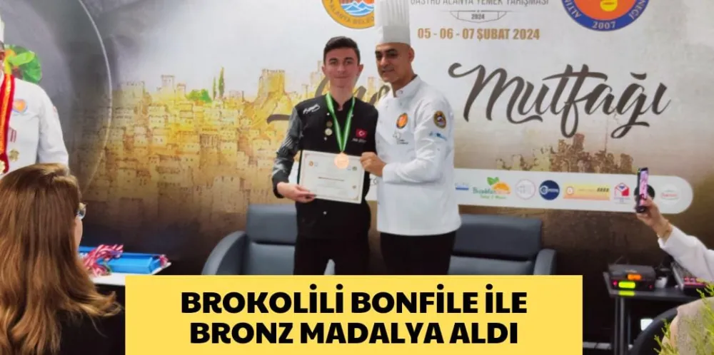 BROKOLİLİ BONFİLE İLE BRONZ MADALYA ALDI