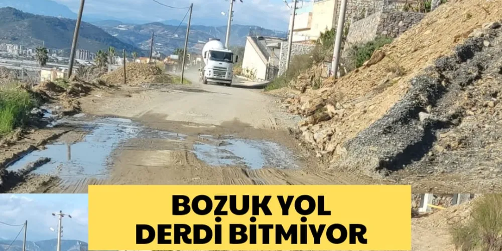 BOZUK YOL DERDİ BİTMİYOR