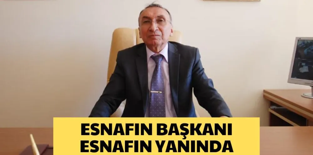 ESNAFIN BAŞKANI  ESNAFIN YANINDA