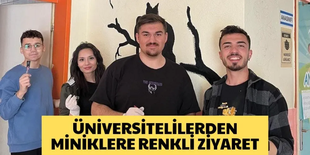 ÜNİVERSİTELİLERDEN MİNİKLERE RENKLİ ZİYARET