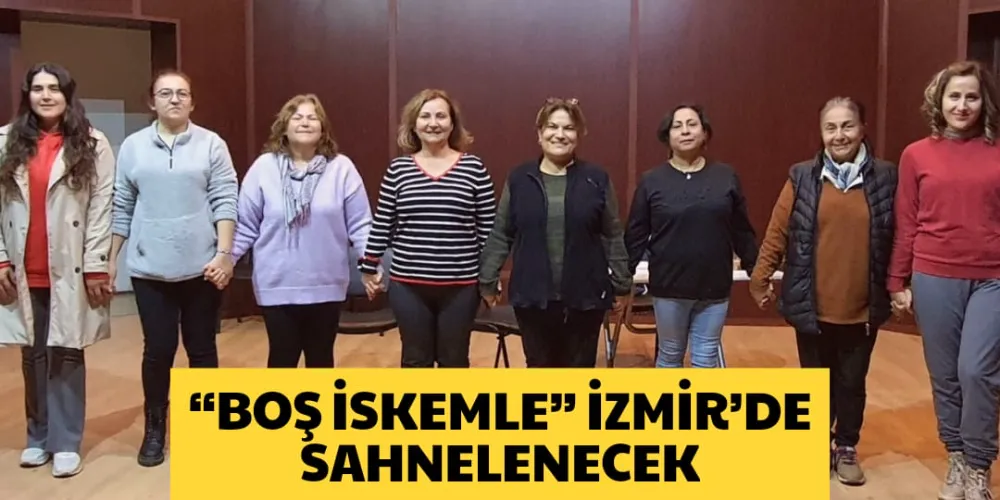 “Boş İskemle” İzmir’de sahnelenecek