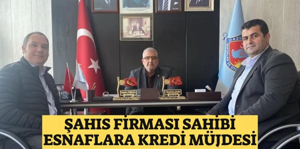 ŞAHIS FİRMASI SAHİBİ ESNAFLARA KREDİ MÜJDESİ