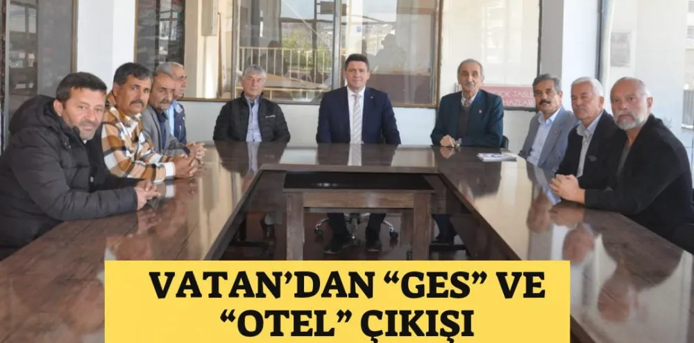 VATAN’DAN “GES” VE “OTEL” ÇIKIŞI