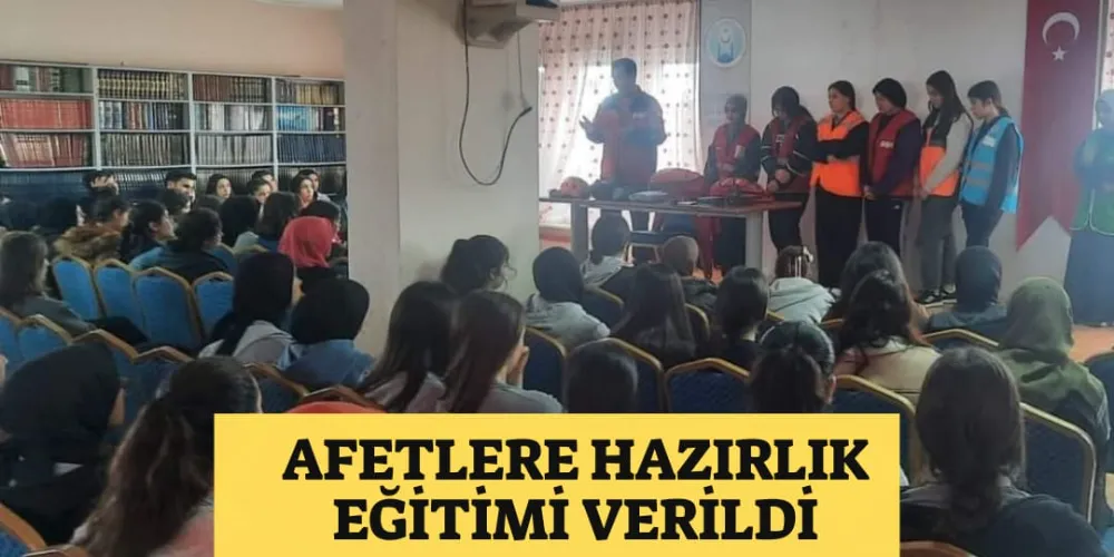 AFETLERE HAZIRLIK EĞİTİMİ VERİLDİ