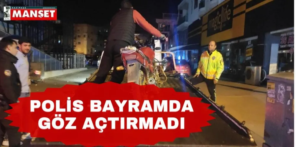 POLİS BAYRAMDA GÖZ AÇTIRMADI