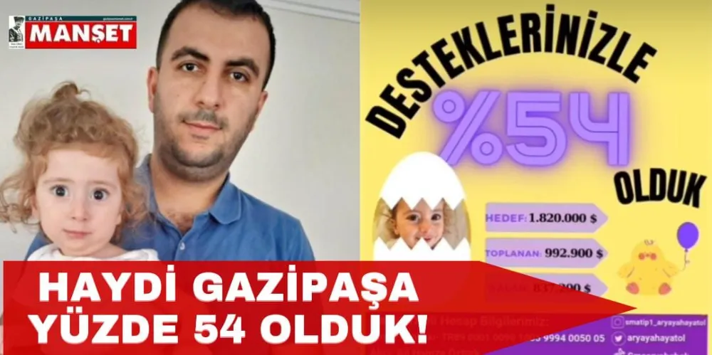 HAYDİ GAZİPAŞA  YÜZDE 54 OLDUK! 